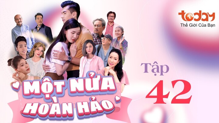 MỘT NỬA HOÀN HẢO - TẬP 42 | Phim Tình Cảm Việt Nam Hay Nhất: Thiếu Gia "Đổi Thân Xác" Với Gái Xinh