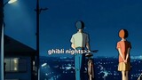 Ghibli Nights 🤍