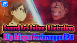 Sword Art Online "Alice" Alicization -Chapter Final- EP19 Klip Adegan Pertarungan_2