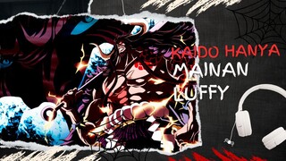 KAIDO HANYA MAINAN LUFFY (AMV ONE PIECE)