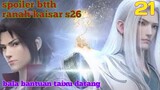 Batle Through The Heavens Ranah Kaisar S26 Part 21 : Bala Bantuan Taixu Datang