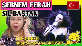 ŞEBNEM FERAH - SIL BAŞTAN (ISTANBUL KONSERTI 2007) || FILIPINA REACTS