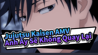 Jujutsu Kaisen AMV
Anh Ấy Sẽ Không Quay Lại