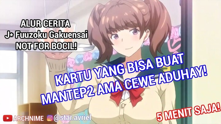 KARTU SAKTI! SEMUA CEEWE LANGSUNG MINTA DI... : Alur Cerita Anime J* Fuuzoku Gakuensai 5 Menit Saja