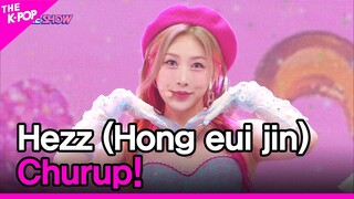 Hezz (Hong eui jin), Churup! (홍의진,  Churup!) [THE SHOW 220726]