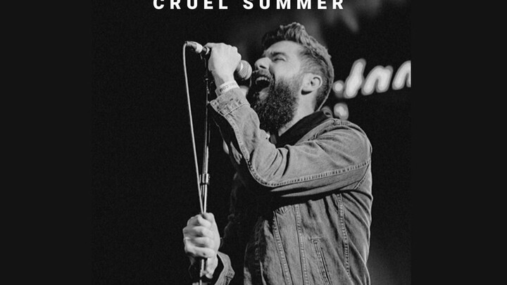 Cho đến nay, tôi vẫn cho rằng phiên bản “Cruel Summer” do giọng nam thể hiện là hay nhất