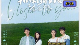 🇨🇳CLOSER TO YOU 2 EP 18(engsub)2023