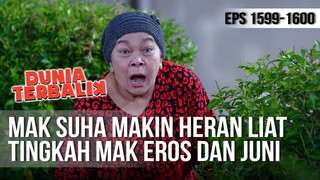 DUNIA TERBALIK - Mak Suha Makin Heran Liat Tingkah Mak Eros dan Juni [03 Juli 2019]