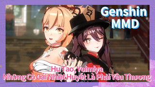 [Genshin, MMD, Hu Tao, Yoimiya] Những Cô Gái Nhiệt Huyết Là Phải Yêu Thương