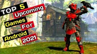 top 5 Upcoming games for android 2021 | Top 5 New Upcoming High graphics games in 2021