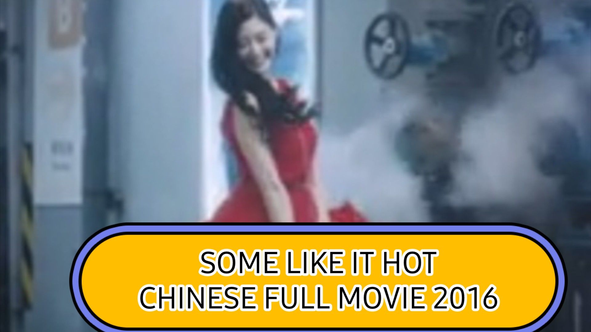 SOME LIKE IT HOT CHINESE FULL MOVIE 2016 - BiliBili