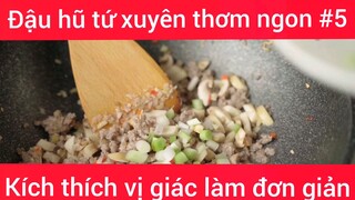 Đậu hũ tứ xuyên thơm ngon kích thích vị giác làm đơn giản phần 5