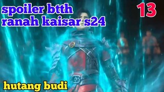 Batle Through The Heavens Ranah Kaisar S24 Part 13 : Hutang Budi