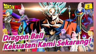 [Dragon Ball] Putus Asa Saja! Rasakan Kekuatan Kami Sekarang!_2