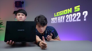 HỎI ĐÁP 44: LEGION 5 2021 hay LEGION 5 2022? CÓ NÊN MUA GIGABYTE G5?