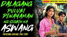 DALAGANG PULUBI PINAYAMAN NG ASWANG Kwentong Aswang | True Story | 11-24-2025
