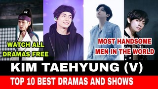 Kim Taehyung (v) Top 10 Korean Drama And Shows | Kim Taehyung (BTS V) Best Dramas