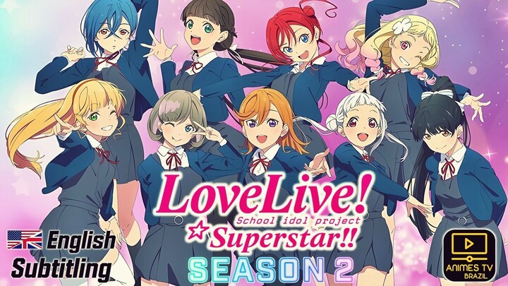 Love Live! Superstar!! Season 2 (EP01 to Ep12) SUB ENG.