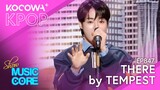 TEMPEST - There | Show! Music Core EP847 | KOCOWA+