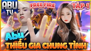 Free Fire | Thiếu Gia Chung Tình (Tập 1) | Abu TV