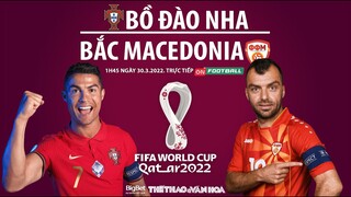 Vòng loại World Cup 2022 | Bồ Đào Nha vs Bắc Macedonia. Trực tiếp ON Football | NHẬN ĐỊNH BÓNG ĐÁ