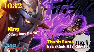 [Phân tích OP 1032]. King cứng hơn Kaido? Thanh Enma hoá thành Hắc Kiếm!