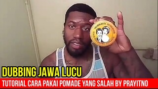 TUTORIAL CARA MENGGUNAKAN POMADE YANG SALAH BY PRAYITNO | DUBBING JAWA LUCU