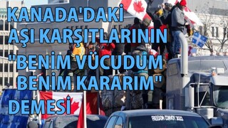 MP - Kanada'daki Aşı Karşıtlarının "Benim Vücudum Benim Kararım" Demesi