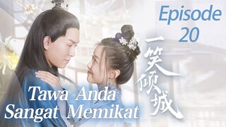【INDO SUB】Episod 20丨Tawa Anda Sangat Memikat丨Your Laugh Is Very Alluring丨一笑倾城