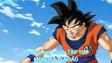 Dragon ball super TẬP 100-MONOKA BỊ NGÁO