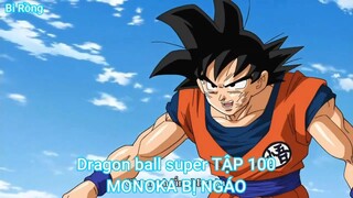 Dragon ball super TẬP 100-MONOKA BỊ NGÁO