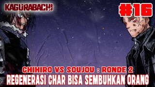 [CHAPTER 16] KAGURABACHI❗CHIHIRO VS SOUJOU RONDE 2❗REGENERASI CHAR BISA UNTUK MENYEMBUHKAN ORANG❗