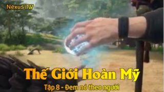 Thế Giới Hoàn Mỹ Tập 8 - Đem nó theo người