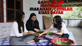 || PROSES PEMBUATAN MAKANAN/CEMILAN KHAS DAYAK BERSAMA GADIS DAYAK KALIMANTAN ||