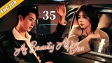 As Beauty As You EP35| The Fireworks of Chaebol and Cinderella | Tan Songyun, Xu Kai