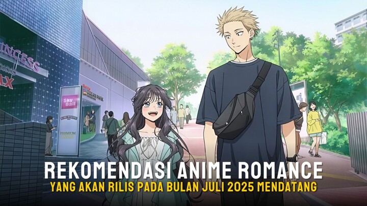 Rekomendasi anime romance yang akan rilis bulan juli 2025 mendatang