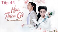 Hoa Thiên Cốt - Tập 45 | Lồng Tiếng