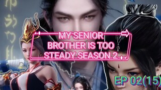 My Senior Brother Is Too Steady S2 ep 02(15) Sub Indo