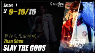 【Zhan Shen】 Season 1 EP 9~15 END  Slay The Gods | Donghua - 1080P #YZDW