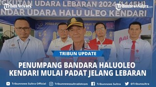 Penumpang Bandara Haluoleo Kendari Mulai Padat Jelang Lebaran, Pihak Bandara Siapkan Posko Terpadu