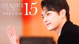 🇨🇳EP15 PREVIEW As Beautiful As You (2024)