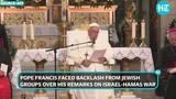 Watch Pope Francis' Video Statement Which Angered Jewish Groups Israel-Hamas War Gaza Ceasefire