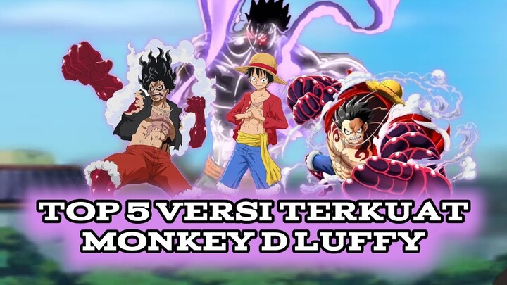 LUFFY LEMAH? TOP 5 VERSI TERKUAT MONKEY D LUFFY