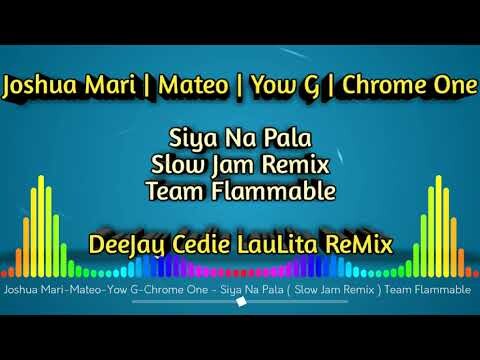 SIYA NA PALA ( SLOW JAM REMIX ) CEDIE LAULITA | TEAM FLAMMABLE