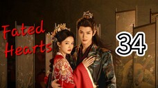 Fated Hearts (Eng sub), ep.34