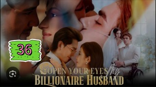 OPEN YOUR EYES MY BILLIONAIRE HUSBAND EPISODE 36