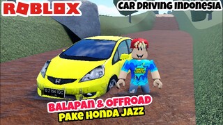 HONDA JAZZ BALAPAN DI SENTUL DAN OFFROAD (CDID) ROBLOX CAR DRIVING INDONESIA