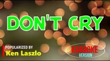 Don't Cry - Ken Laszlo | Karaoke Version |🎼📀▶️