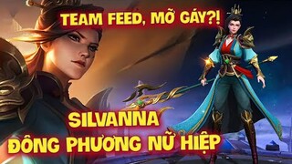 MLBB | SILVANNA ĐÔNG PHƯƠNG NỮ HIỆP: TEAM FEED? ĐỂ MỠ GÁY, À GÁNH! COMBO HAY NHẤT VN | Tốp Mỡ Gaming