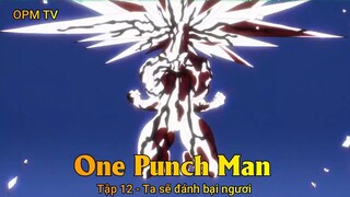 One Punch Man Tập 12 - Ta sẽ đánh bại ngươi